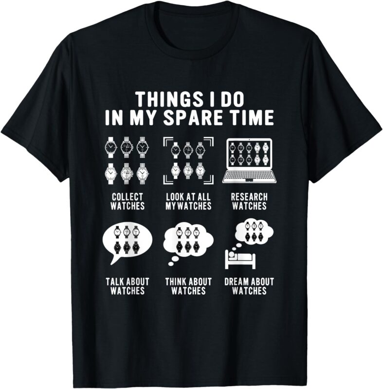 Watch Collector Collecting Saying For Watchmaker Horologist T-Shirt