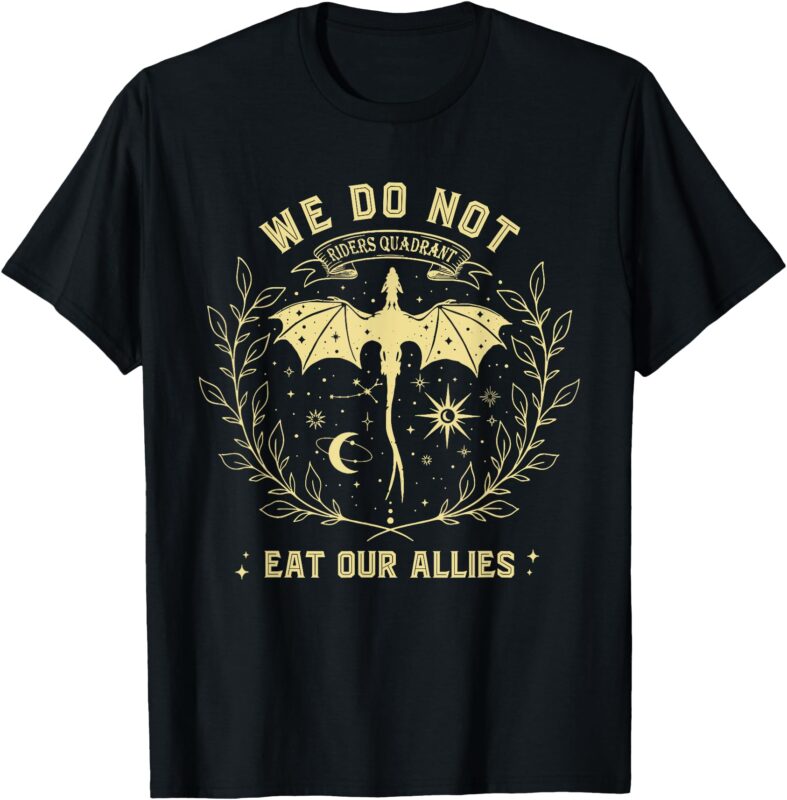 We Do Not Eat Our Allies Dragon Rider 4th Wing Book Bookish T-Shirt