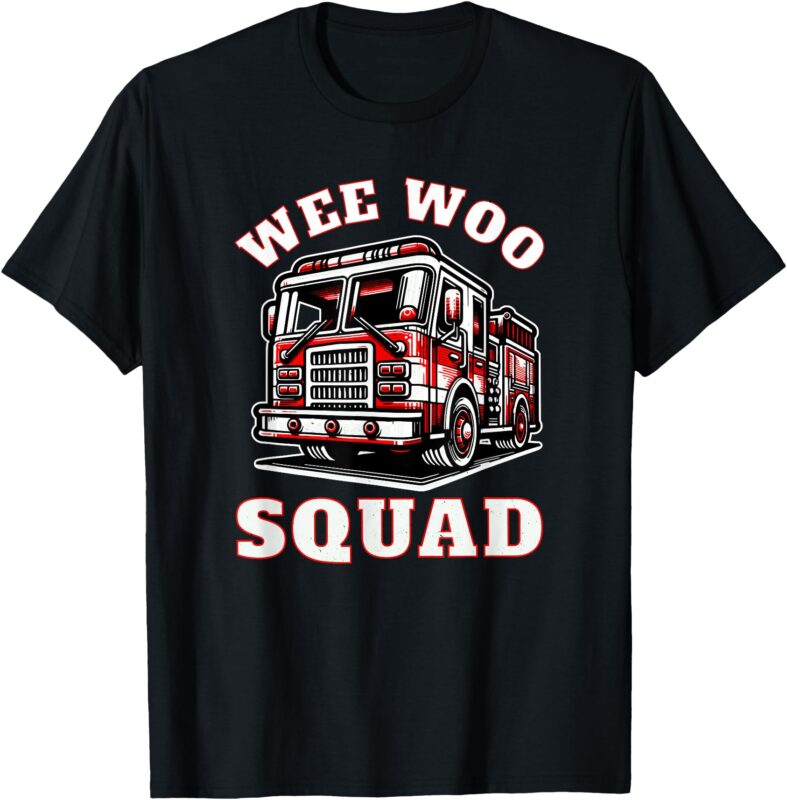 Wee Woo Squad Fire Truck Funny Firefighter Family T-Shirt