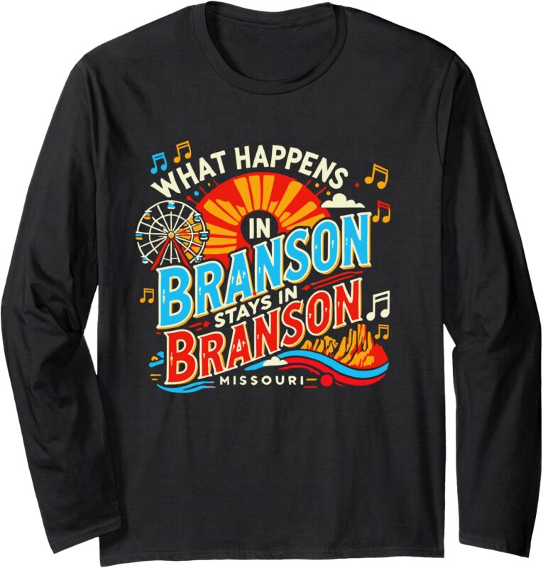 What Happens in Branson Stays in Branson Long Sleeve T-Shirt