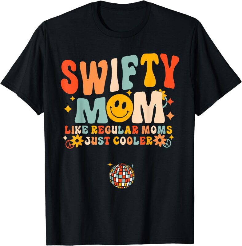 Women Swifty Groovy Mom Regular Mom But Cooler Mother’s Day T-Shirt