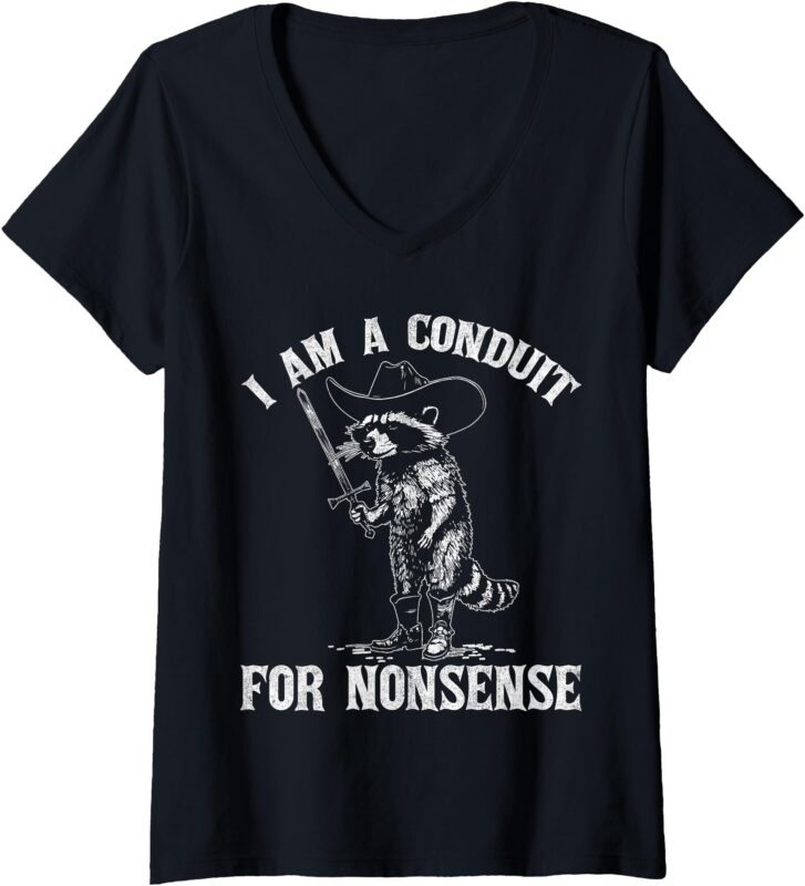 Womens I Am A Conduit For Nonsense Funny Cowboy Raccoon Meme V-Neck T-Shirt