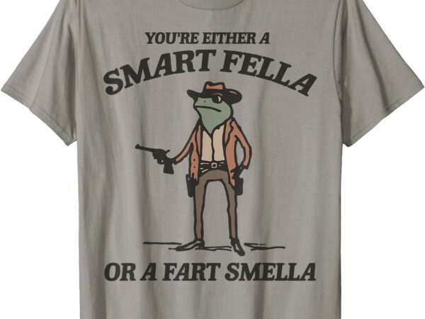 You’re either a smart fella or a fart smella vintage frog t-shirt
