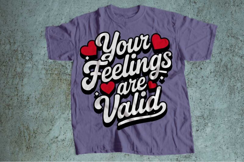 your feelings are valid mental health is wealth t-shirt design | mental health awareness | mental health svg pdf