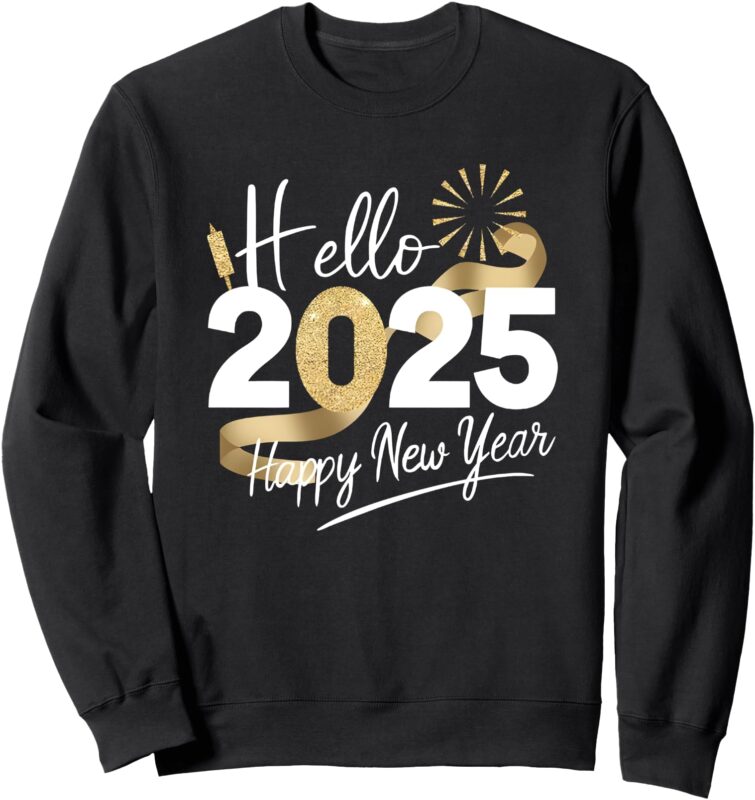 hello 2025 happy new year Sweatshirt