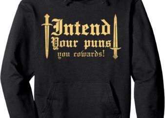 intend your puns you cowards Funny pun Pullover Hoodie