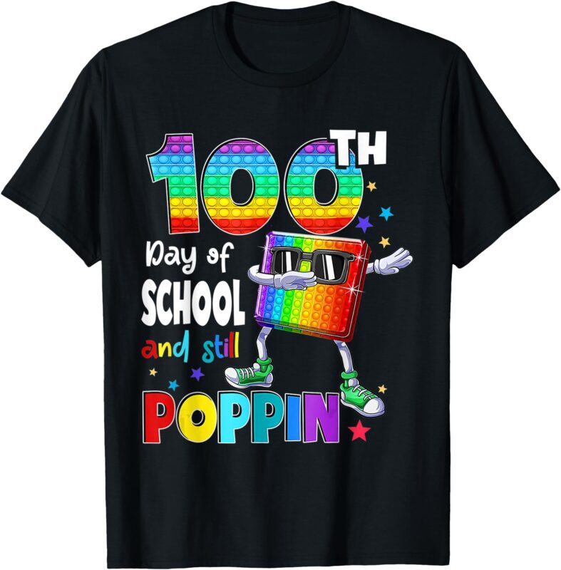 100th Day Pop it And Still Poppin 100 Days Of School T-Shirt