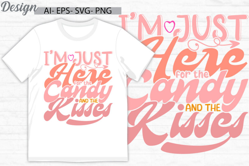 i’m just here for the candy and the kisses retro greeting tee, heart love friend tee greeting, celebration signs for friend valentine gifts