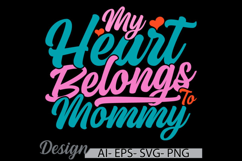 my heart belongs to mommy graphic wedding, heart love best friend gift mom lifestyle, belongs to mommy vintage style design