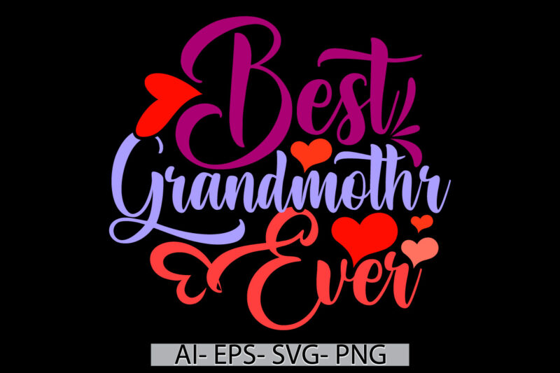 best grandmother ever handwritten greeting tee, inspirational say for family grandmother gift, funny grandmother ever retro graphic design