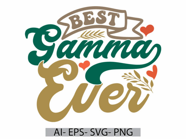 Best gamma ever vintage text style lettering design, gift for gamma retro design, gamma ever birthday gift for family