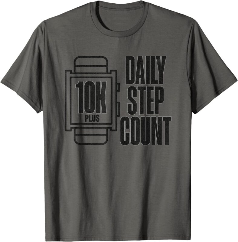10K Daily Step Count T-Shirt
