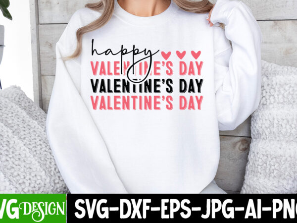 Happy valentine’s day t-shirt design, happy valentine’s day svg, valentine’s svg bundle, valentine’s shirt design, valentine’s day sublimati Happy valentine’s day t-shirt design, happy valentine’s day svg, valentine’s svg bundle, valentine’s shirt design, valentine’s day sublimati