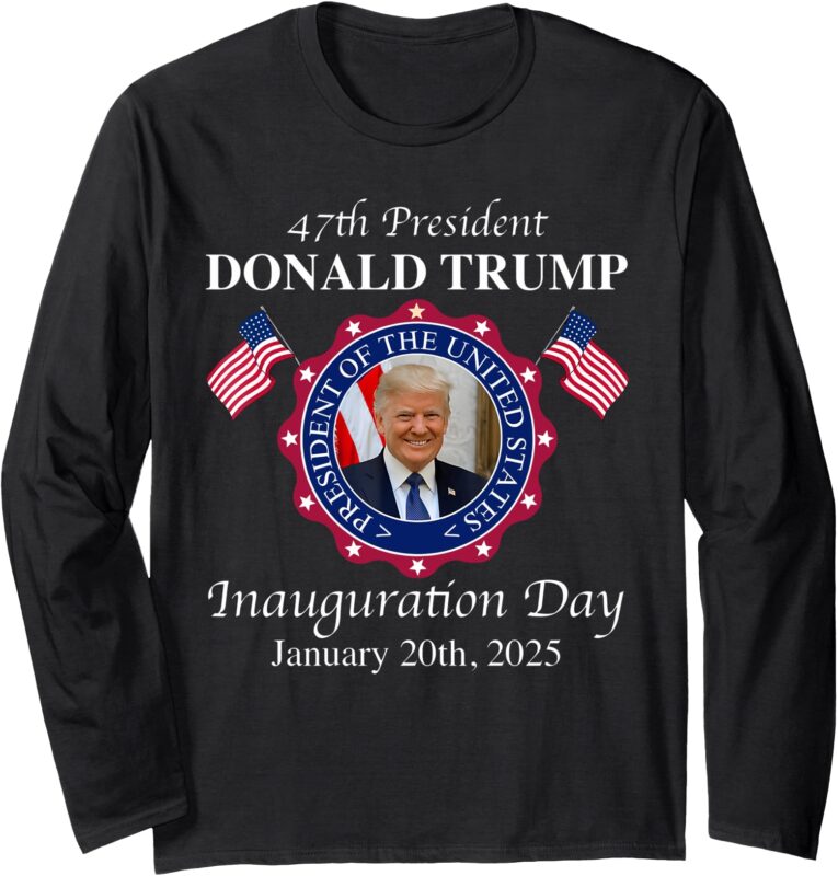 47 President Donald Trump Inauguration Day 2025 Memorabilia Long Sleeve T-Shirt