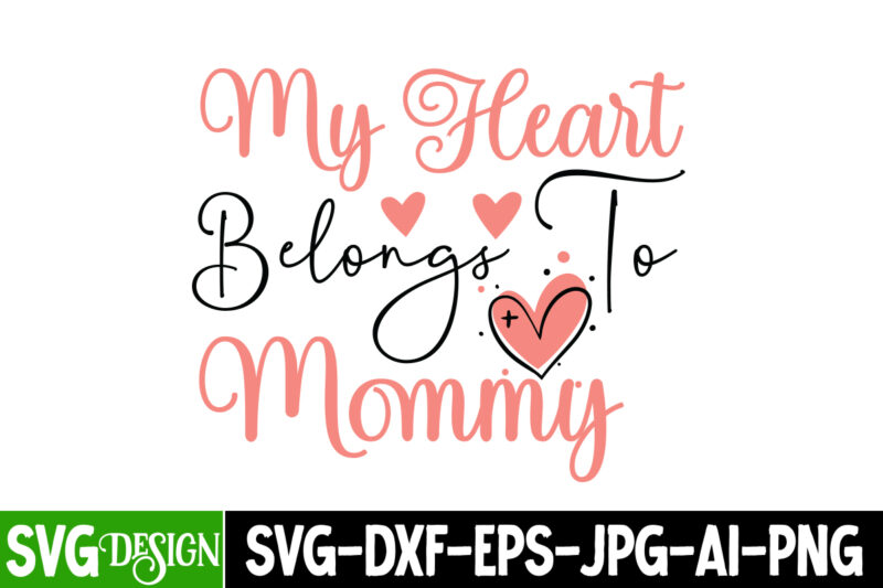 My Heart Belongs to Mommy t-shirt design,