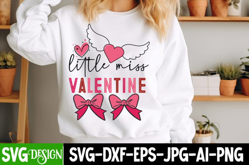 Little Miss Valentine T-Shirt Design , Little Miss Valentine SVG Cut File, Valentine’s Day SVG Bundle, Valentine svg bundle, Valentine Day