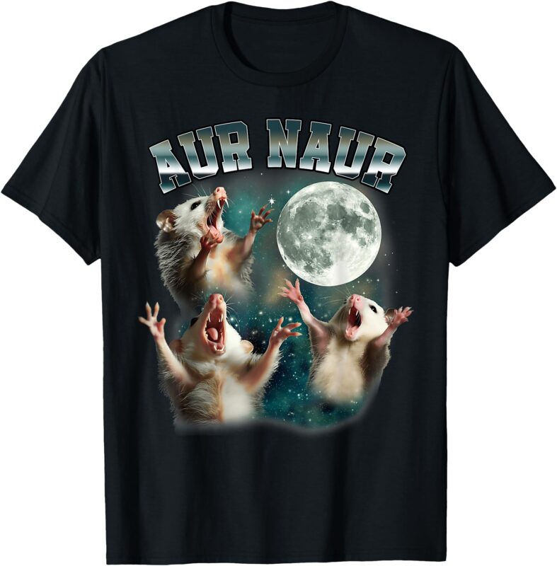 Aur Naur Funny Meme Opossum Retro Vintage Lover Humor Slang T-Shirt