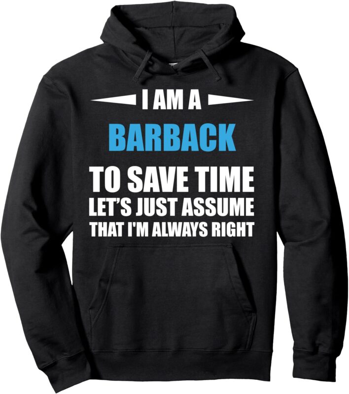BARBACK i am always right funny Pullover Hoodie
