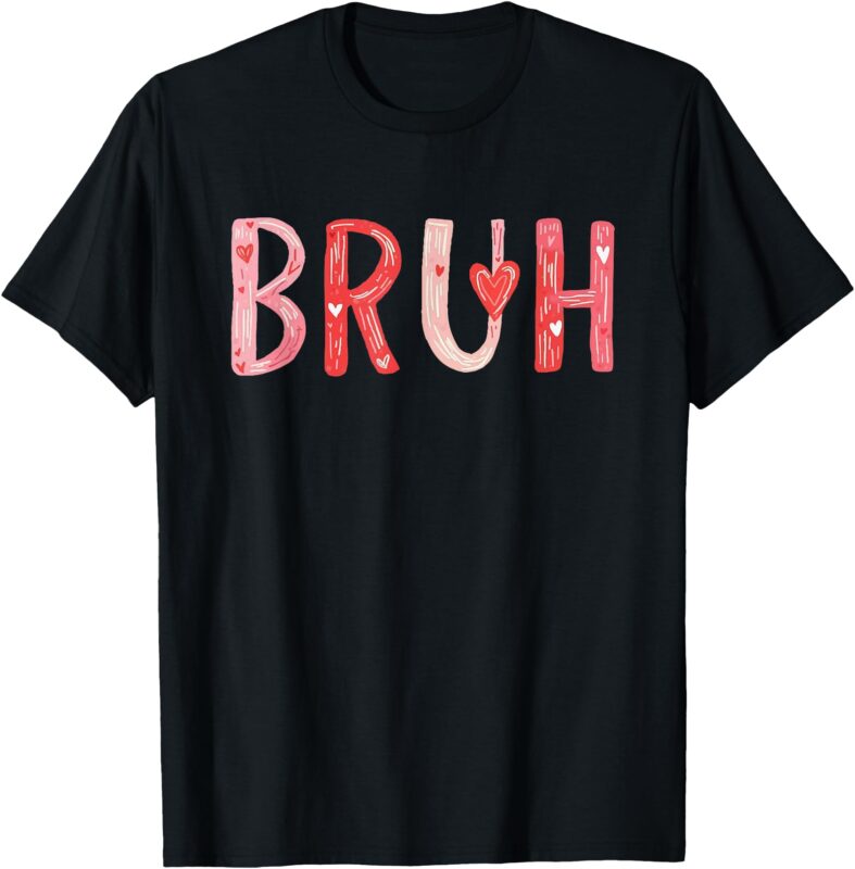 BRUH valentines day heart humor Meme men women Graphic T-Shirt