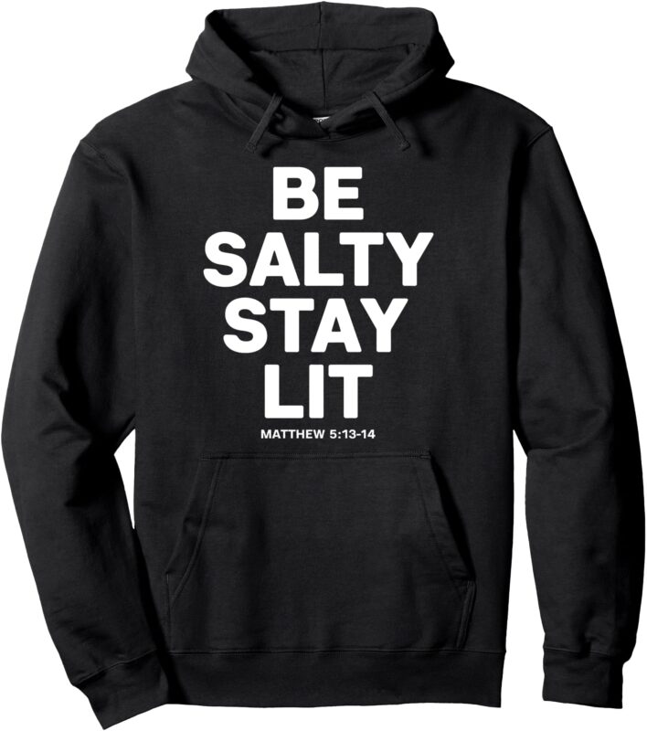 Be Salty Stay Lit Matthew 5 Pullover Hoodie