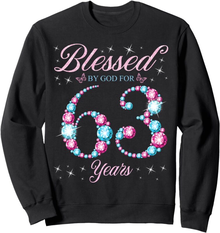 Blessed By God For 63 Years Old 63rd Birthday Woman Queen Sweatshirt