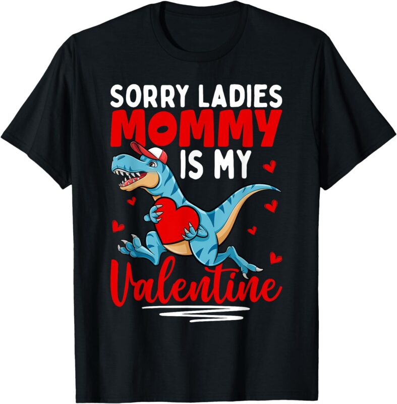 Boys Valentines Day Dinosaur Sorry Mommy Is My Valentine T-Shirt