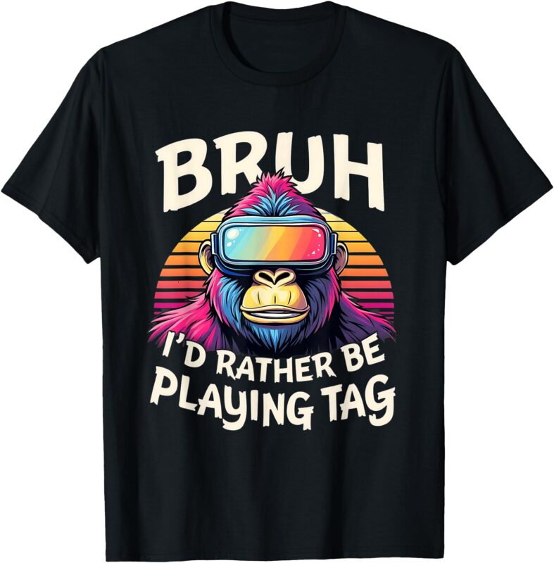 Bruh I’d Rather Be Playing Tag Gorilla Wearing VR Gamer T-Shirt