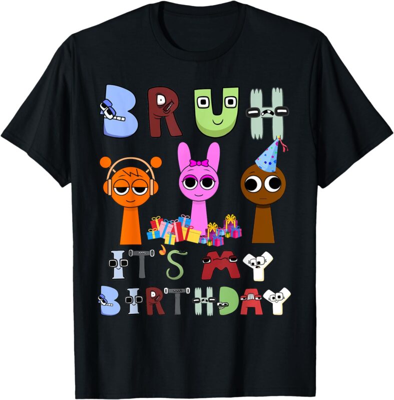 Bruh Sprunki Lore Alphabet it’s my birthday Sprunki birthday T-Shirt