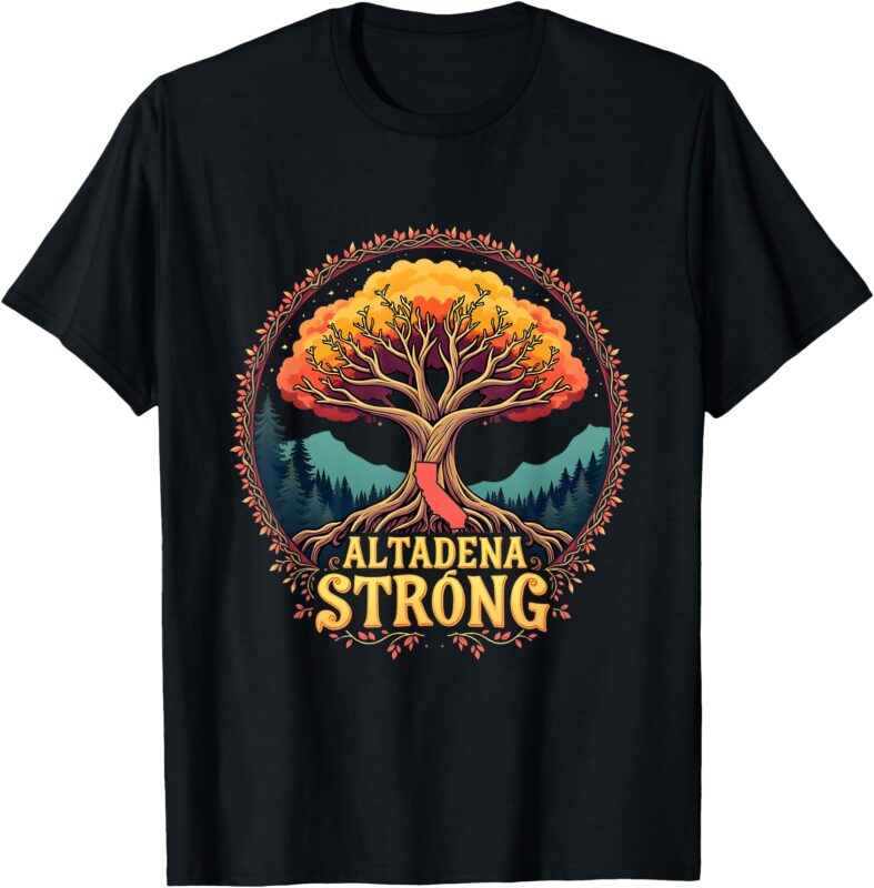 California Altadena Strong Women Men Supporters T-Shirt