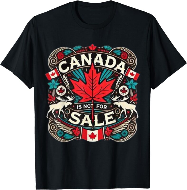 Canada is not for sale Tee for men and women T-Shirt