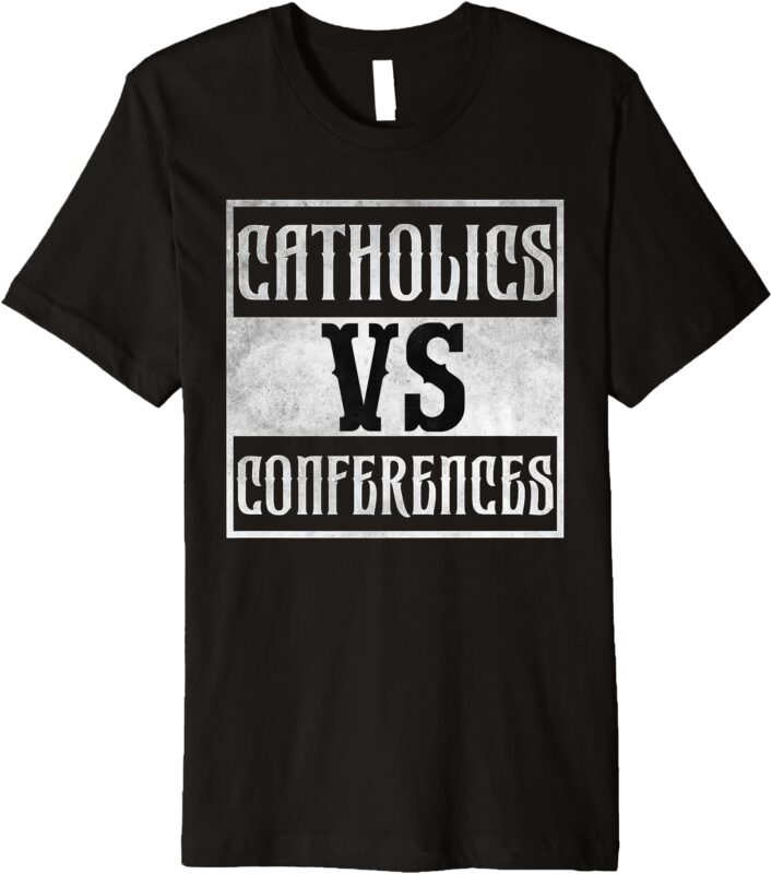 Catholics vs conferences vintage Premium T-Shirt