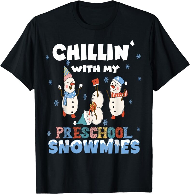 Chillin’ With My Preschool Snowmies Teacher Cute Snowman T-Shirt