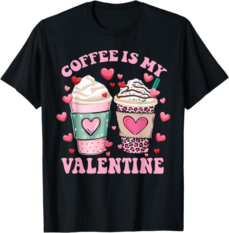 Coffee Lover Valentine Day Coffee Is My Valentine Women Girl T-Shirt