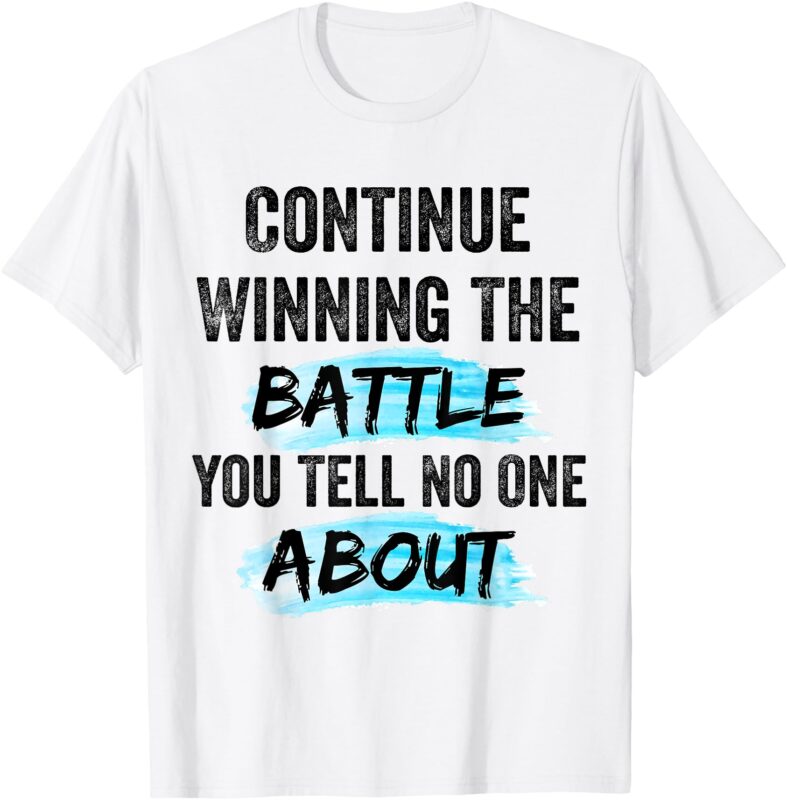 Continue Winning The Battle You Tell No One About, Empowerm T-Shirt