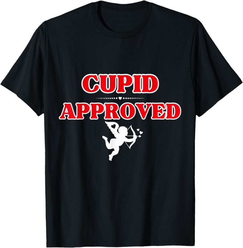 Cupid Approved Valentines Love Cute T-Shirt