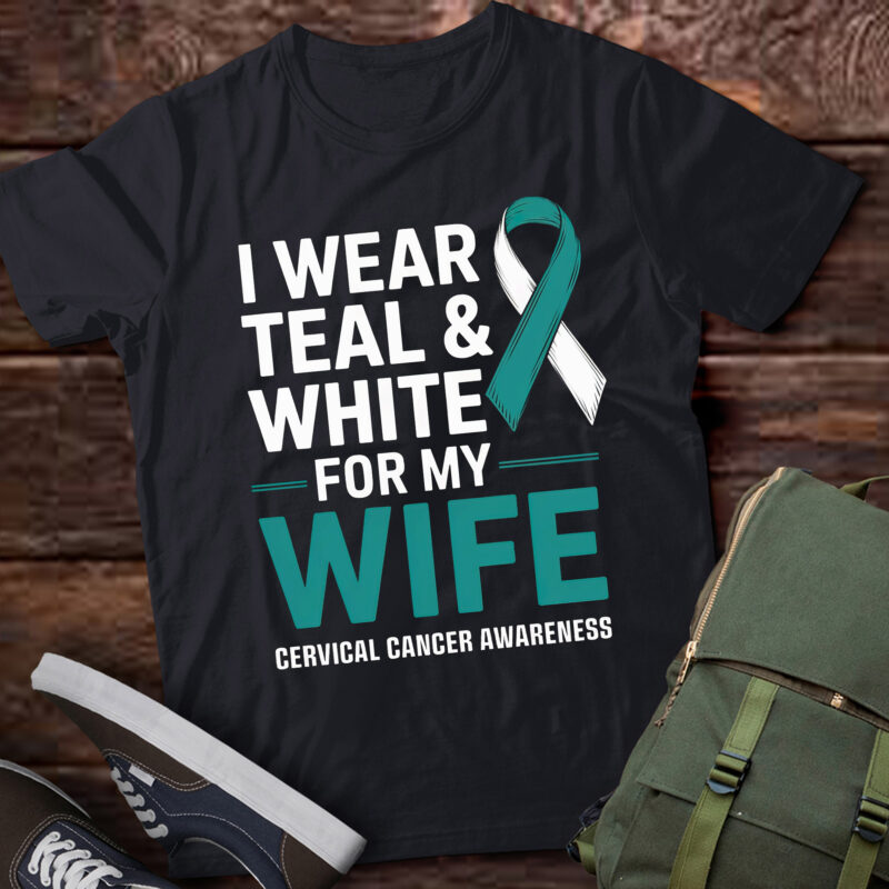 DA47-I Wear Teal and White For My Wife Cervical Cancer