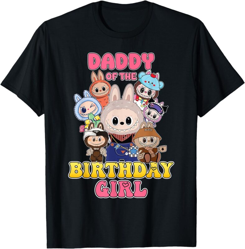 Daddy Of The Birthday Girl Cute Labubu Funny The Monsters T-Shirt