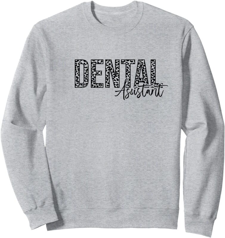 Dental Assistant Sweatshirt