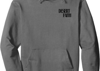 Desert Faith Pullover Hoodie t shirt vector illustration