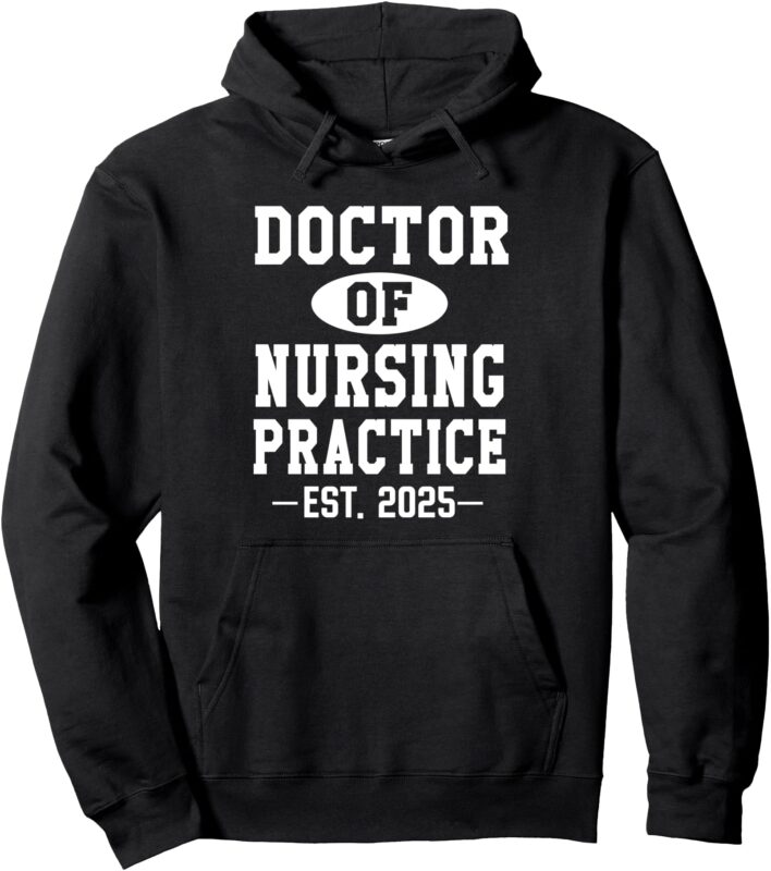 Doctor of Nursing Practice Est 2025 DNP Pinning Graduation Pullover Hoodie