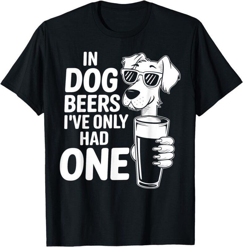 Dog Beers I’ve Only Had One Funny Dog Lover Beer Drinking T-Shirt