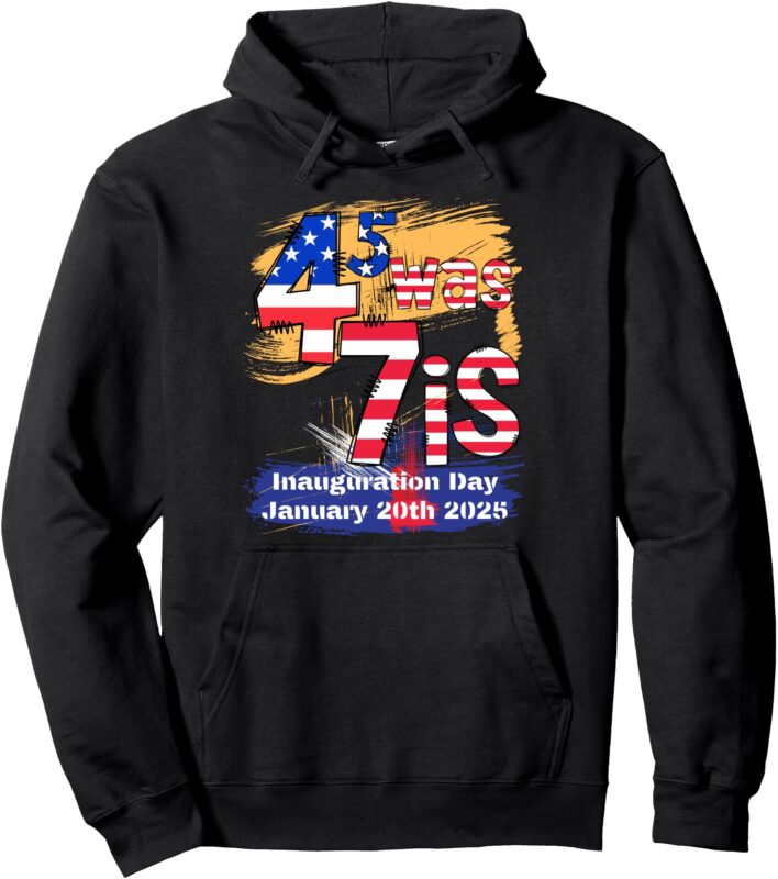 Donald Trump Inauguration Day 2025 47th President USA Flag Pullover Hoodie