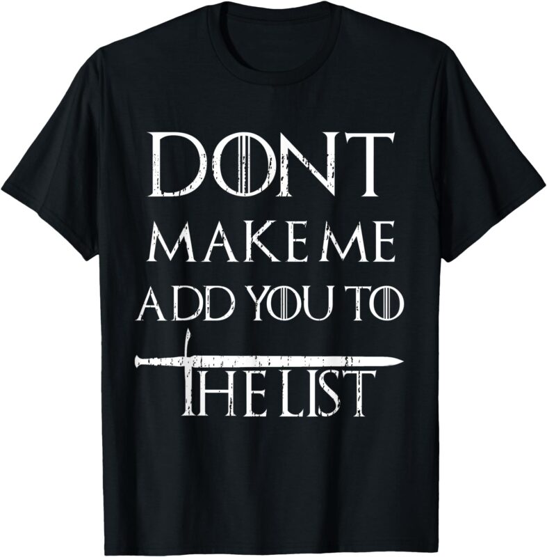 Don’t Make Me Add You to The List Fantasy Tshirt