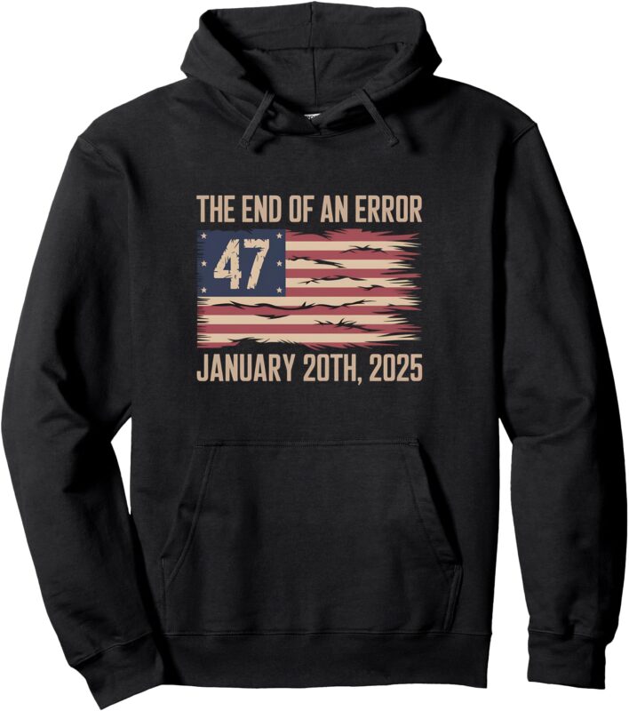 End of an Error January 20 2025 President Inauguration Pullover Hoodie