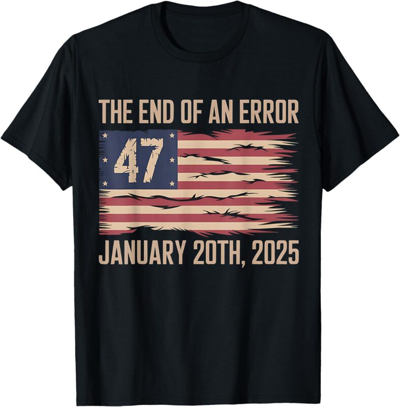 End of an Error January 20 2025 President Inauguration T-Shirt