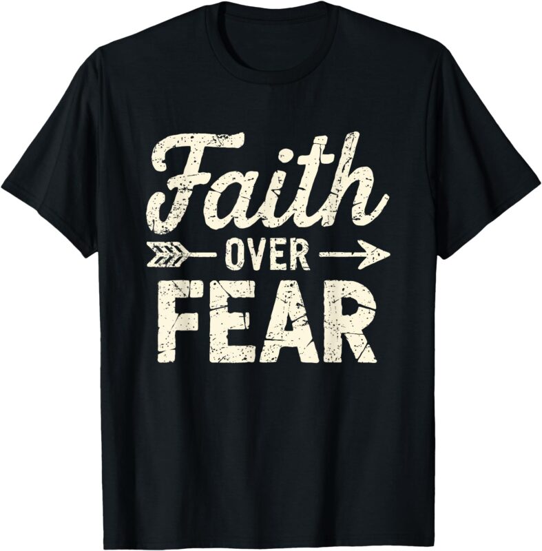 Faith Over Fear Inspirational Motivational Vintage Christian T-Shirt