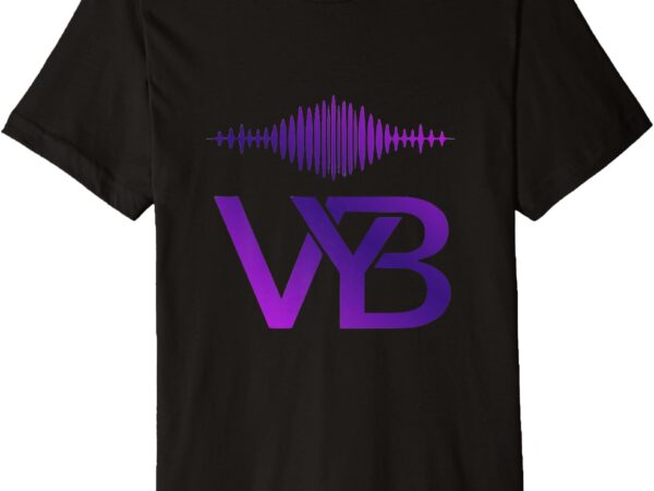 Feel the vyb premium t-shirt