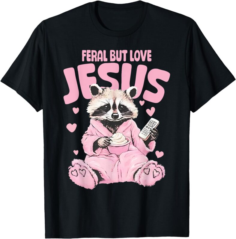 Feral But Loves Jesus Christian Valentines Day Raccoon Lover T-Shirt