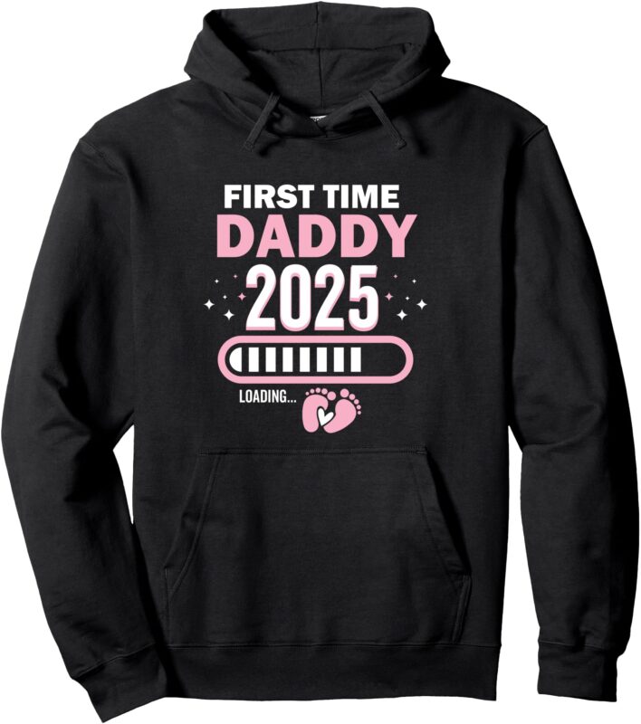 First Time Daddy 2025 Loading Soon To Be Daddy Pullover Hoodie