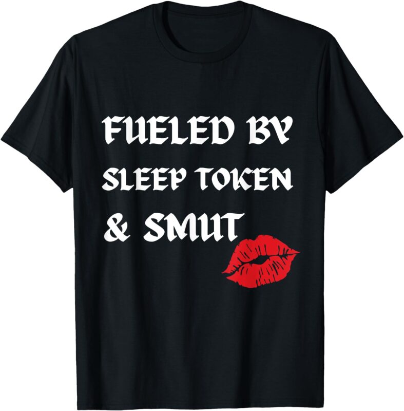 Fueled by Sleep Token and Smut Bookish Reading T-Shirt